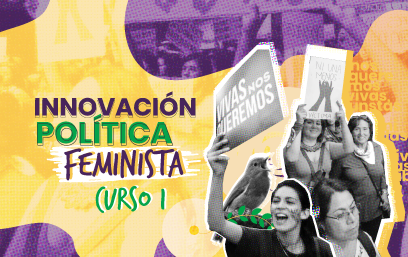 Innovación Política Feminista Curso 1: Lo personal es Político